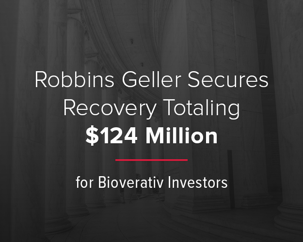 Court Approves Settlement Bringing Robbins Geller’s Total Recovery for Bioverativ Investors to a Historic $124 Million