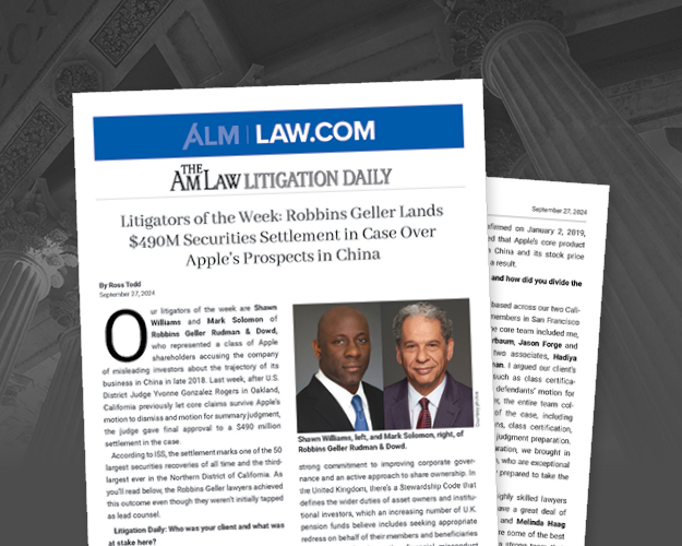 Litigators of the Week: Robbins Geller Lands $490M Securities Settlement in Case Over Apple’s Prospects in China