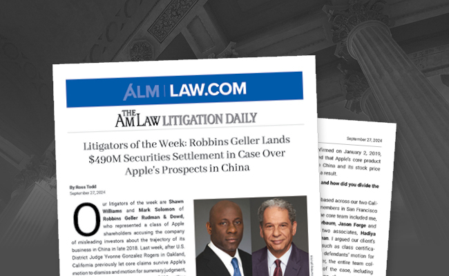 Litigators of the Week: Robbins Geller Lands $490M Securities Settlement in Case Over Apple’s Prospects in China